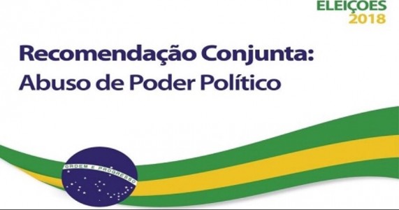 Órgãos de fiscalização emitem recomendação para coibir abuso de poder nas eleições
