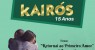 KAIRÓS 15 ANOS. DIAS 24 e 25 DE NOVEMBRO EM GROSSOS.