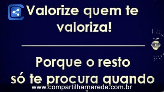 Valorize quem te valoriza