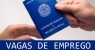 Confira as vagas de emprego em aberto na Agência do Trabalho de Salgueiro