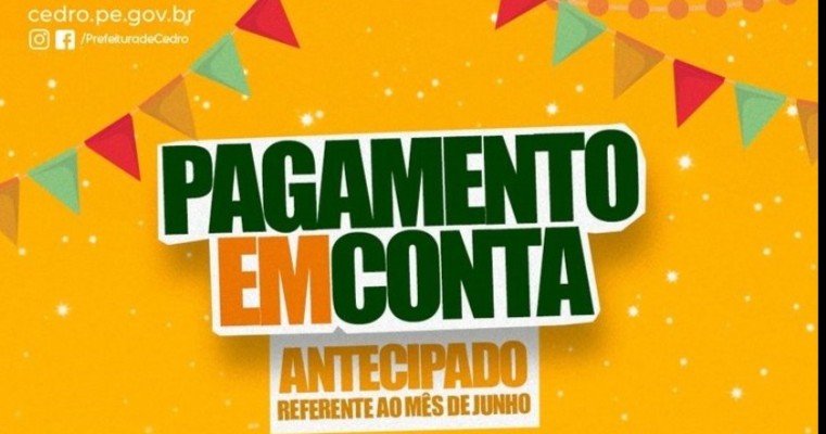 Prefeitura do Cedro-PE antecipa pagamento de junho e deixa servidores com dinheiro no bolso no período junino