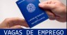 Veja as vagas de emprego abertas na Agência do Trabalho de Salgueiro nesta segunda-feira