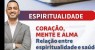 DR PIERRE CARVALHO ,ESPIRITUALIDADE X CORAÇÃO