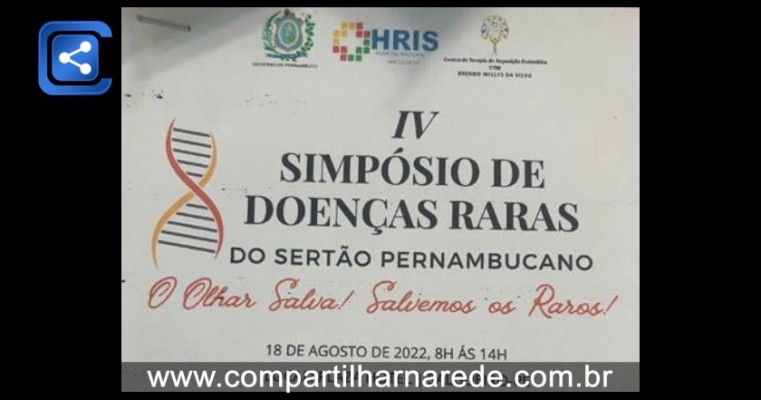 Hospital Regional de Salgueiro realiza IV Simpósio de Doenças Raras do Sertão Pernambucano