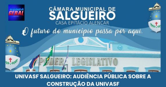 UNIVASF SALGUEIRO: AUDIÊNCIA PÚBLICA SOBRE A CONSTRUÇÃO DA UNIVASF