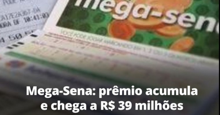Mega Sena: Prêmio acumula e chega a 39 milhões 