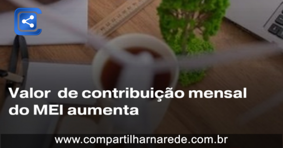 Valor de contribuição mensal MEI aumenta 