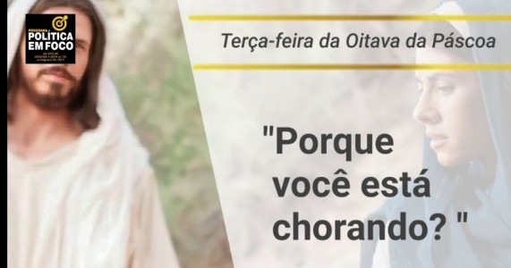 TERÇA-FEIRA DA OITAVA DA PÁSCOA - 02.04.2024