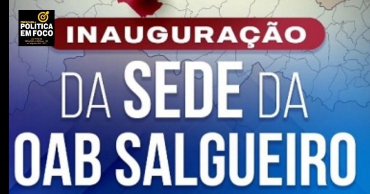 Nova sede da OAB Salgueiro será inaugurada nesse sábado na Avenida Elisa Patriota