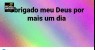 Bom diaaa! Pare de ficar reclamando da vida
