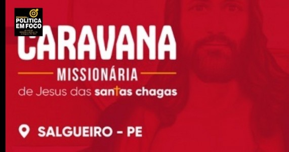 Salgueiro recebe 3ª Caravana Missionária de Jesus das Santas Chagas nessa quinta-feira