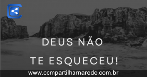 Palavra do dia - Você Não Foi Esquecido!