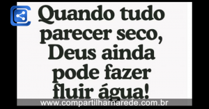 Palavra do dia - Ainda Há Água na Rocha!