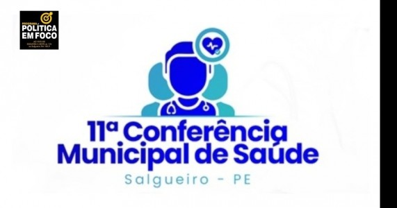 11ª Conferência Municipal de Saúde de Salgueiro será realizada na próxima semana