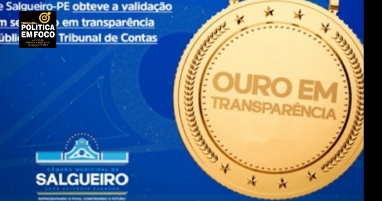 Câmara de Vereadores de Salgueiro conquista Selo Ouro de transparência pública