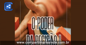 Palavra do dia - O poder da decisão!