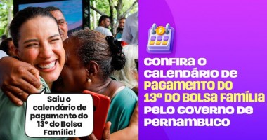 Governo de Pernambuco Inicia Pagamento do 13º do Bolsa Família: Uma Conquista para os Mais Vulneráveis