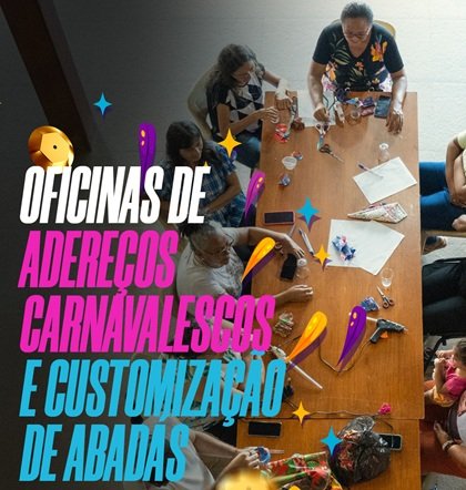 Oficinas para produção de adereços carnavalescos e customização de abadás estão com inscrições abertas em Salgueiro